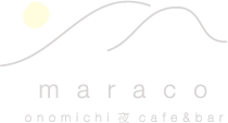 ｍaraco 尾道夜cafe Bar 女子会にもおすすめ